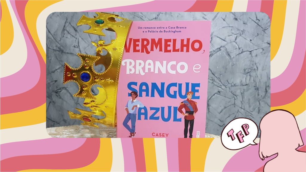 Resenha | Vermelho, Branco e Sangue&nbsp;Azul
