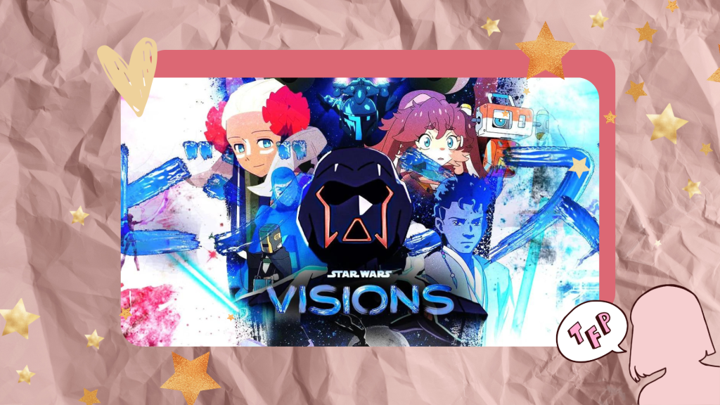 Star Wars: Visions, uma nova série para se&nbsp;apaixonar