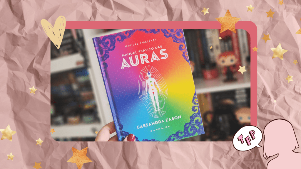 Resenha | Manual Prático das&nbsp;Auras