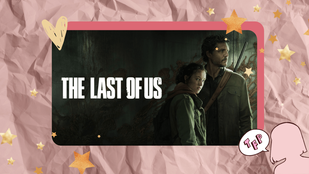 Tudo que você precisa saber sobre The Last of Us antes de iniciar a&nbsp;série