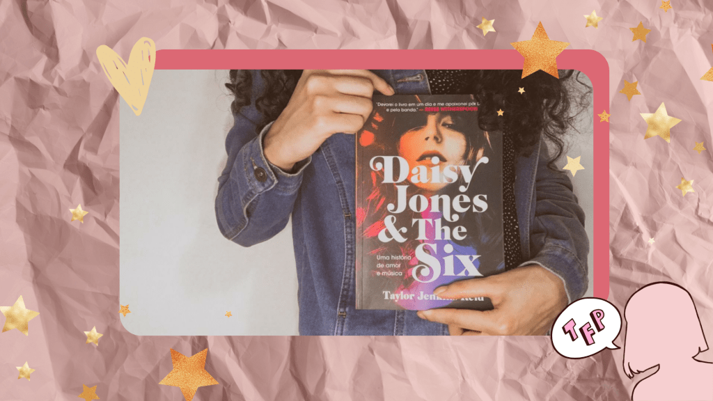 Resenha | Daisy Jones & The&nbsp;Six